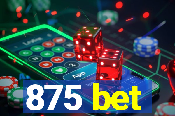 875 bet