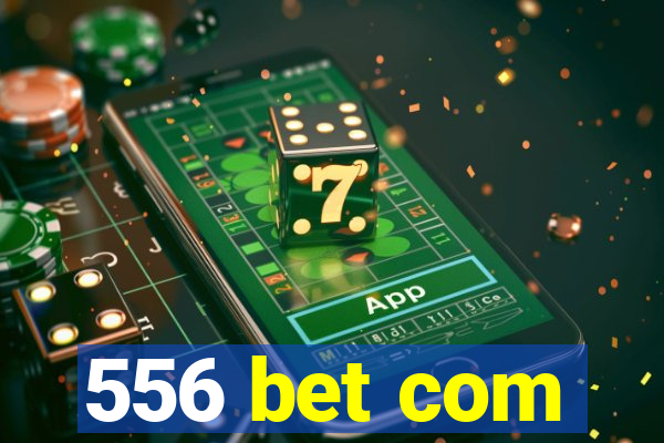 556 bet com