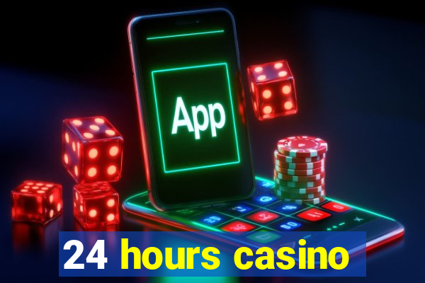 24 hours casino