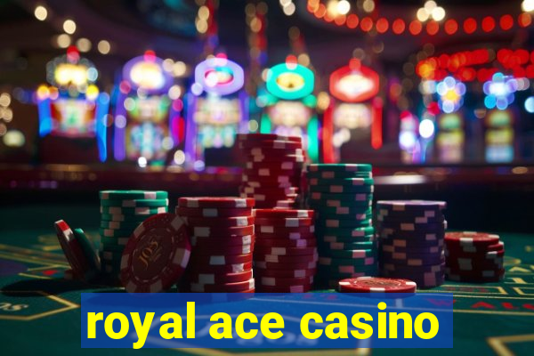 royal ace casino