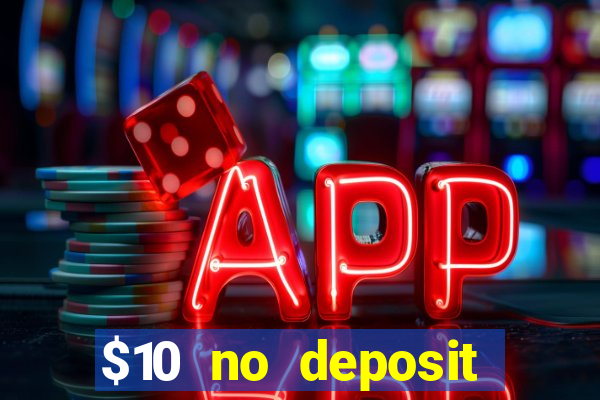 $10 no deposit mobile casino 2018