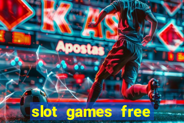 slot games free slot games