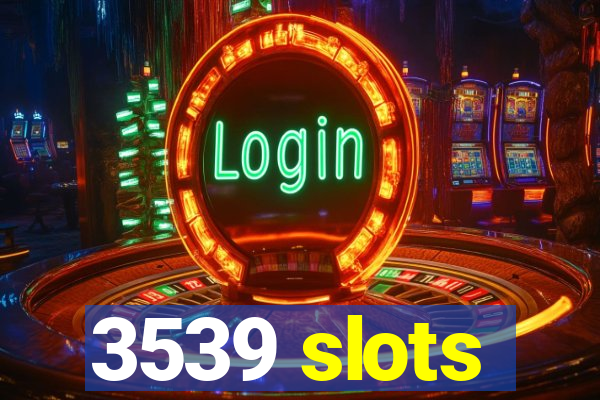 3539 slots