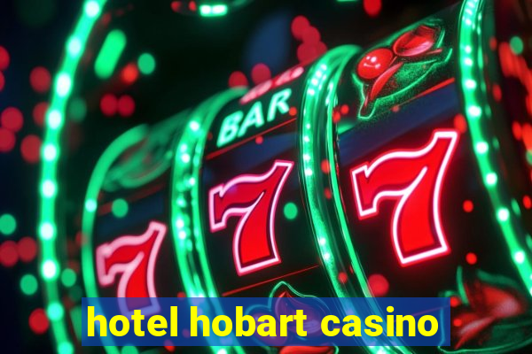 hotel hobart casino