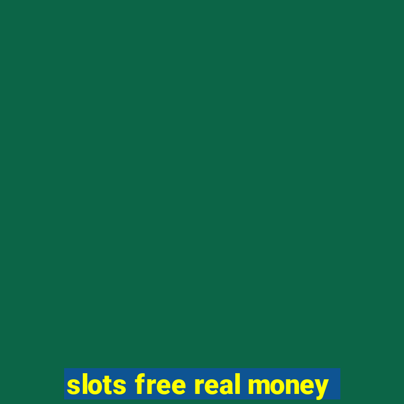 slots free real money