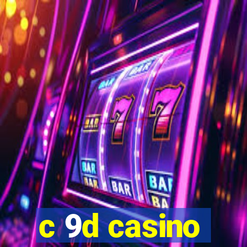 c 9d casino