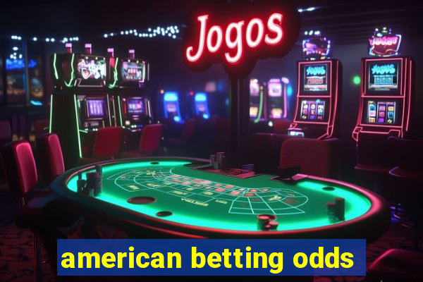 american betting odds