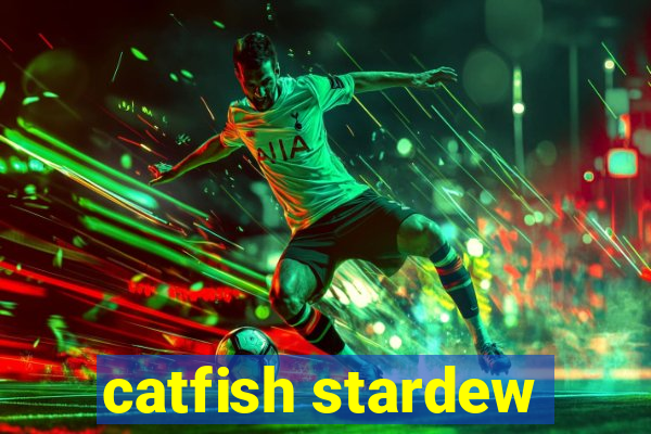 catfish stardew