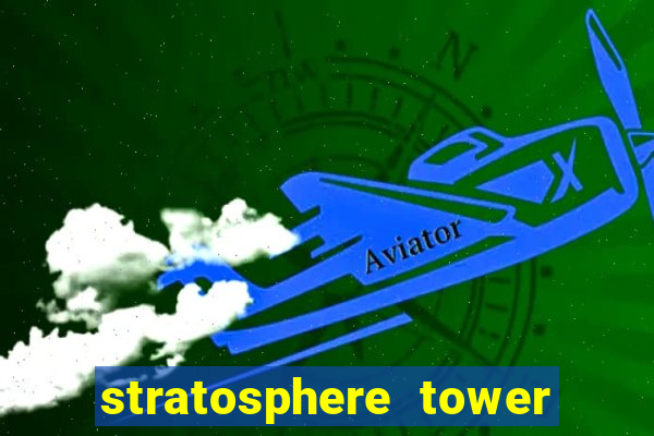 stratosphere tower hotel and casino