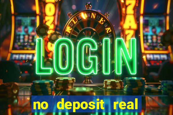 no deposit real cash casinos