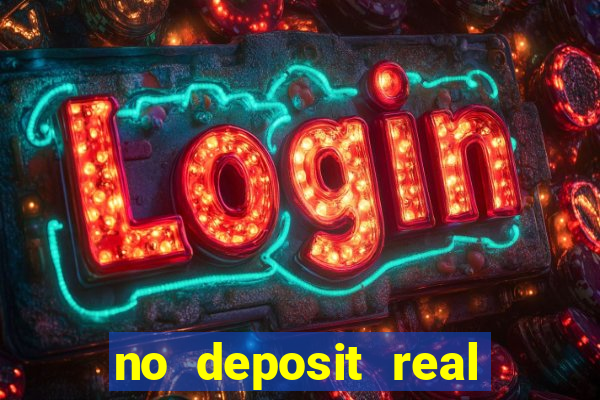 no deposit real cash casinos