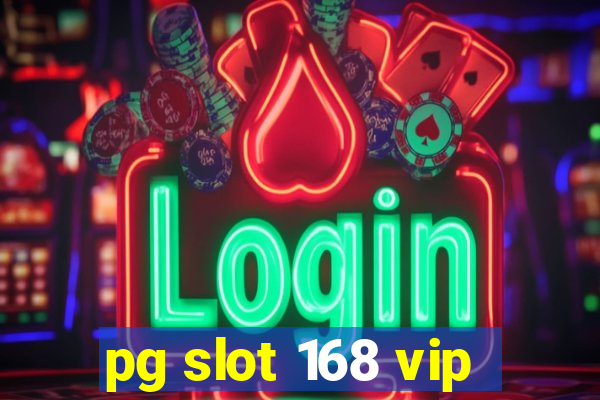 pg slot 168 vip