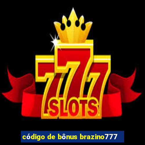 código de bônus brazino777