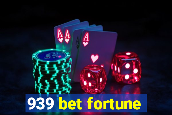 939 bet fortune