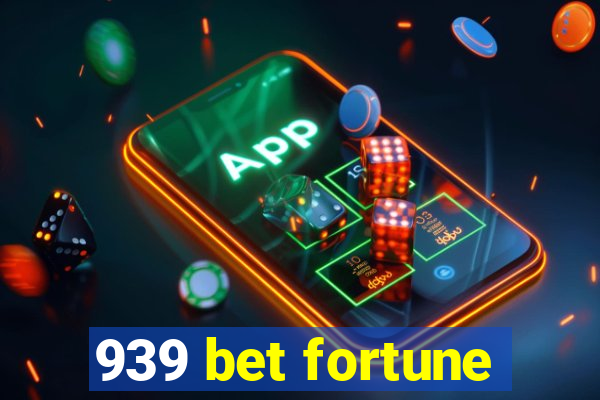 939 bet fortune