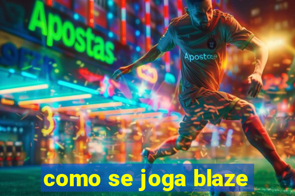 como se joga blaze