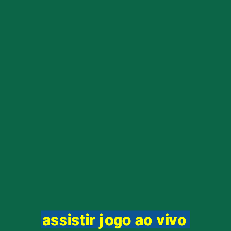 assistir jogo ao vivo