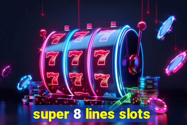 super 8 lines slots