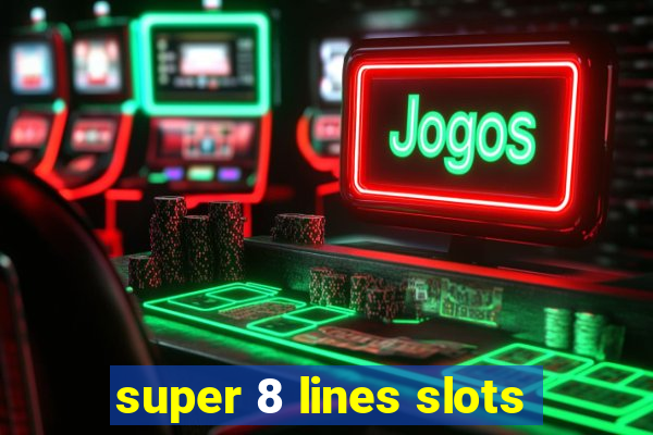 super 8 lines slots