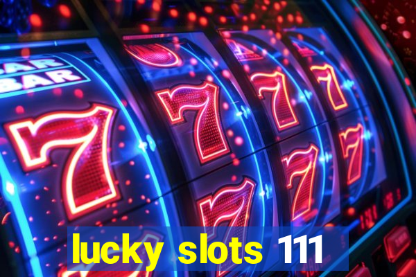 lucky slots 111