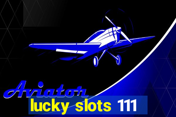 lucky slots 111