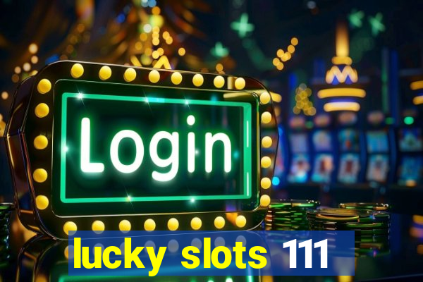 lucky slots 111