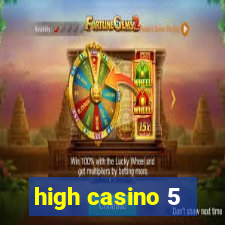 high casino 5