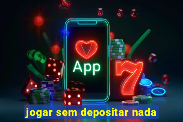 jogar sem depositar nada