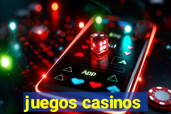 juegos casinos