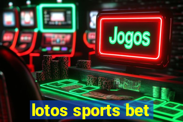 lotos sports bet