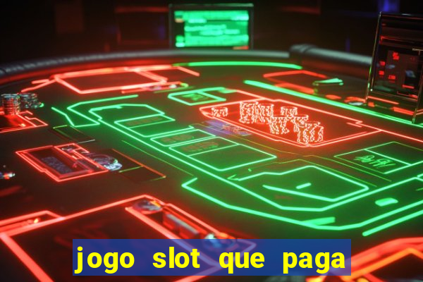 jogo slot que paga de verdade