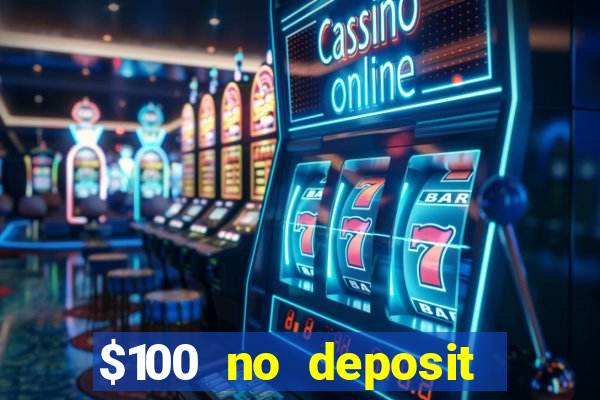 $100 no deposit bonus real money casino