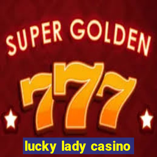 lucky lady casino