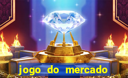 jogo do mercado com dinheiro infinito