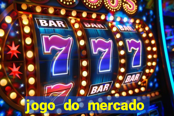 jogo do mercado com dinheiro infinito