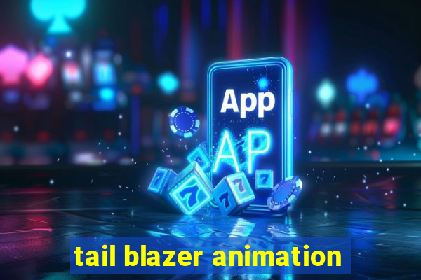 tail blazer animation