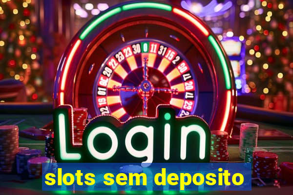 slots sem deposito