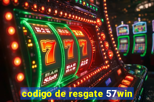 codigo de resgate 57win