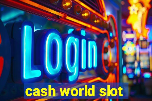 cash world slot