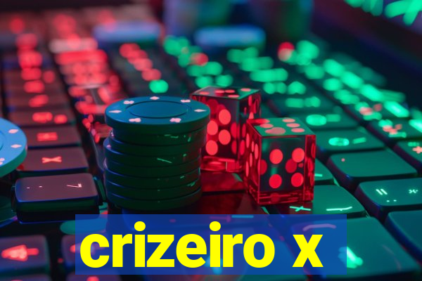 crizeiro x