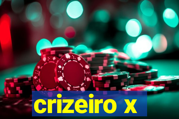 crizeiro x