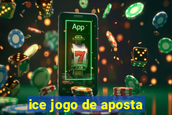 ice jogo de aposta