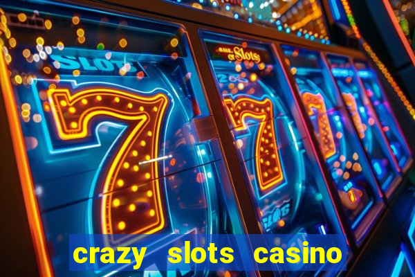 crazy slots casino paga mesmo