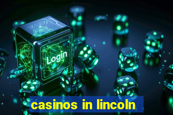 casinos in lincoln