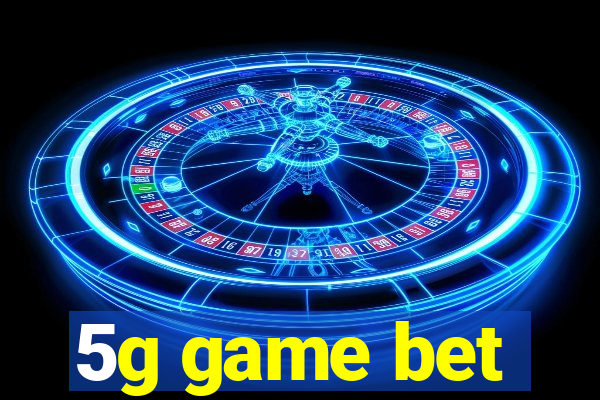 5g game bet