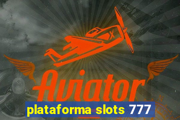 plataforma slots 777