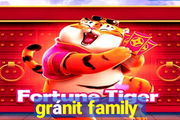 gránit family