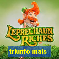 triunfo mais