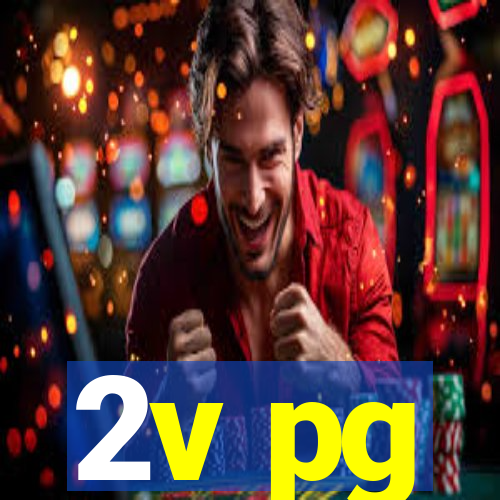 2v pg