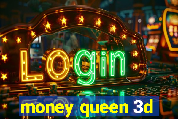 money queen 3d